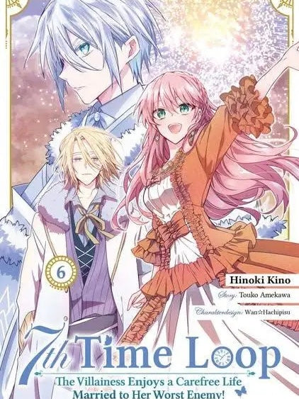 7th Time Loop: The Villainess Enjoys a Carefree Life Married to Her Worst Enemy! 6 (Neu/ Bestellware)