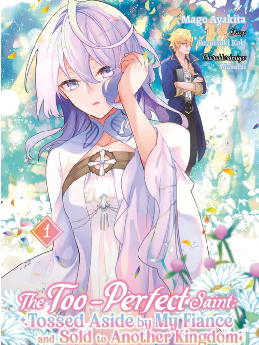 The Too-Perfect Saint: Tossed Aside by My Fiancé and Sold to Another Kingdom 1 (Neu)
