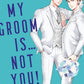 My Groom Is … Not You! (Neu/ OVP)