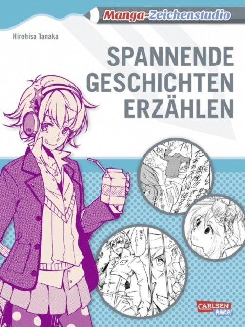 Manga-Zeichenstudio: Spannende Geschichten erzählen: Interessante Storys kreieren